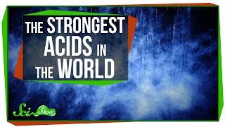 The Strongest Acids in the World [upl. by Ellehcir599]