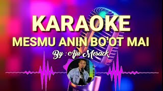 KARAOKE  MESMU ANIN BOOT MAI  Aju Mesack [upl. by Gabriella]