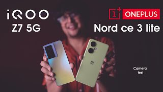 Oneplus Nord CE 3 Lite vs iQOO Z7 Camera test  Clear Winner [upl. by Aleakam771]