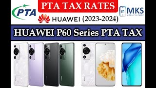 Huawei P60 P60 Pro amp P60 Art PTA Approved Price in Pakistan  Huawei P60 All Models PTA Tax ‑ MKS [upl. by Yelahc]