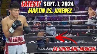 LATEST SEPT 7 2024 MARTIN VS JIMENEZ  2X BAGSAK ANG MEXICAN [upl. by Seagraves]