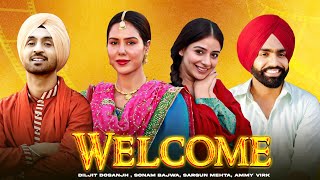 Welcome HD Video  Diljit Dosanjh  Sonam Bajwa  Sargun Mehta  Ammy Virk  New Punjabi Movie2024 [upl. by Estelle]