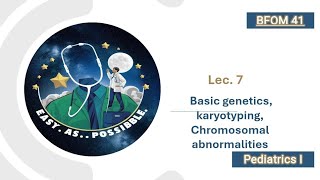 Lec 7  Pediatric Basic genetics karyotyping Chromosomal abnormalities  Ped I 41 [upl. by Eseerehc]