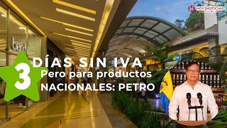 Días SIN IVA pero para alimentos productos nacionales y paneles solares la propuesta de PETRO [upl. by Nabi]