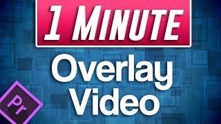 QUICK Overlay Video Tutorial in Premiere Pro Video in Video [upl. by Joanie]