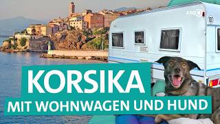 Camping auf Korsika – Mit Wohnwagen und Hund auf die Insel im Mittelmeer  ARD Reisen [upl. by Oicam]