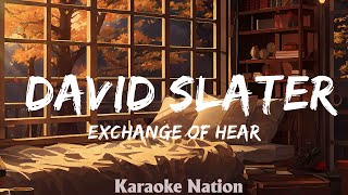 EXCHANGE OF HEARTS  David Slater HQ KARAOKE VERSION with lyrics [upl. by Boris]