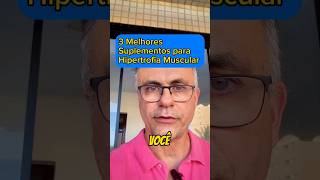 Hipertrofia Muscular 3 Melhores Suplementos [upl. by Nillek]