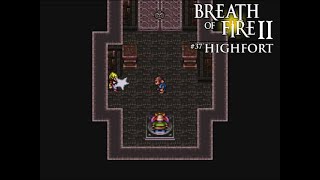 Breath of Fire II Part 37  Highfort [upl. by Harol]