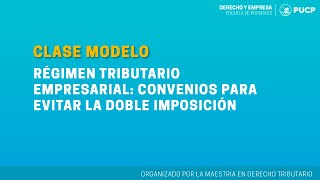 Clase modelo quotRégimen Tributario Empresarial Convenios para evitar la doble imposiciónquot [upl. by Chaim]