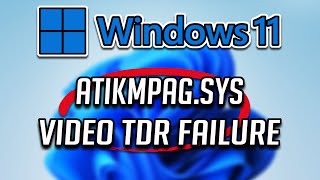 Solucion Error VIDEOTDRFAILURE atikmpagsys en Windows 11 [upl. by Ecadnak]