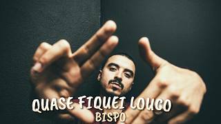 BISPO  Quase Fiquei Louco [upl. by Mitzie]