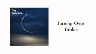 The Brilliance  Turning Over Tables Audio [upl. by Castra]