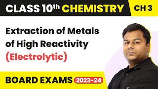 Extraction of Metals High Reactivity Electrolytic Metal And NonMetals Class 10 Chemistry [upl. by Auohc]