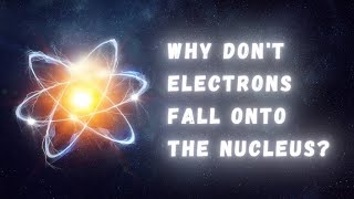 Why dont electrons fall onto the nucleus [upl. by Aili]