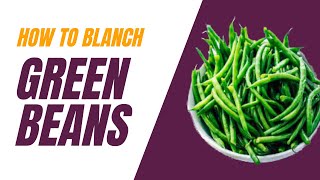 Quick and Simple Meal Prep How to Blanch Green Beans for Busy Weekdays [upl. by Trula]