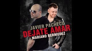 Dejate Amar  Javier Pacheco Ft Mariano Bermudez [upl. by Atilrep258]