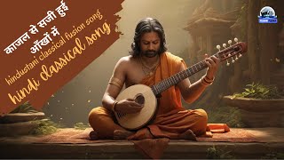 काजल से सजी हुई आँखों में hindustani classical fusion song  bollywoodsongs [upl. by Inail342]