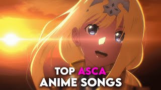 My Top ASCA Anime Songs [upl. by Aitenev]