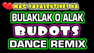 BULAKLAK O ALAK BUDOTS DANCE REMIX [upl. by Etnomal]