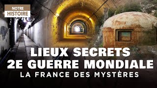 Les lieux secrets de la SECONDE GUERRE MONDIALE  La France des mystères  Documentaire  MG [upl. by Corvin]