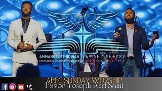 Pastor Yoseph Ayalew And Samuel Tesfamichael AEEC Sunday Service Worship [upl. by Anilef]