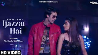 Ijazzat Hai  Official Video  Hiba Nawab  Nikhil Khurana  Raj Barman  Grade SONGS [upl. by Launame]