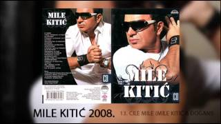 Mile Kitic  Cile mile  Audio 2008 [upl. by Lal386]