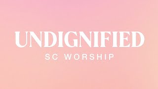 Undignified feat Remy Abraham amp Joshua Bredahl  SC Worship  Official Lyric Video [upl. by Ezmeralda892]