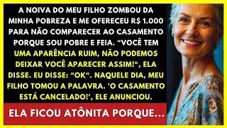 A noiva do meu filho zombou da minha pobreza e me ofereceu R1000 para não ir ao casamento mas [upl. by Lerret377]