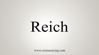 How To Say Reich [upl. by Eseryt]