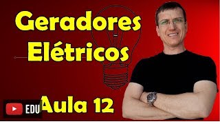 Geradores Elétricos  Eletrodinâmica  Aula 12  Prof Marcelo Boaro [upl. by Nabois]