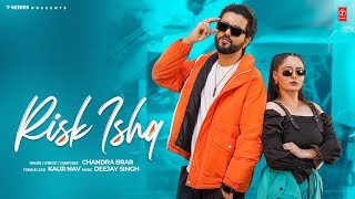 RISK ISHQ Official Video  Chandra Brar  Latest Punjabi Songs 2024 [upl. by Cryan]