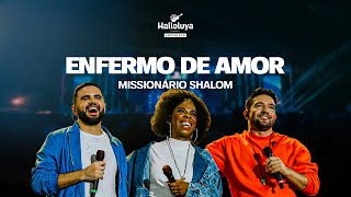 MissionaÌrio Shalom  Enfermo de Amor  Halleluya 2023 [upl. by Guerra]