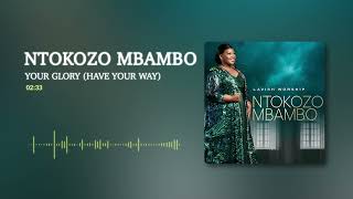 Ntokozo Mbambo  Your Glory Have Your Way Visualizer [upl. by Edwina802]