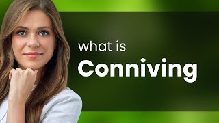 Conniving — CONNIVING meaning [upl. by Yuht]