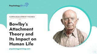 Bowlby’s Attachment Theory and Its Impact on Human Life  Essay Example [upl. by Hurd]