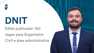 Concurso DNIT  Edital publicado 100 vagas para Engenheiro Civil e área administrativa [upl. by Eirek]