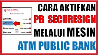 Cara Aktifkan PB SecureSign melalui mesin ATM Public Bank 2023 [upl. by Ilonka949]