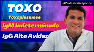 Toxoplasmose │ IgM Indeterminado e IgG de Alta Avidez em Gestante │Professor Responde [upl. by Treblihp]