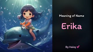 Meaning of girl name Erika  Name History Origin and Popularity [upl. by Ahsenor]