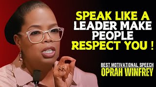 Oprah Winfrey  SPEAK LIKE A LEADER MAKE PEOPLE RESPECT YOU  Oprah Winfrey Best Motivation Speech [upl. by Loughlin946]