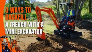 3 Ways to Backfill a Trench with a Mini Excavator [upl. by Uriah]