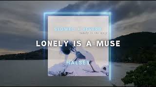 Lonely is a Muse  Halsey Slowed  Reverb [upl. by Leoj]