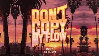 фрози frozy Mwizz George Kipa  Dont Copy My Flow Official Lyric Video Ultra Records [upl. by Dorian]