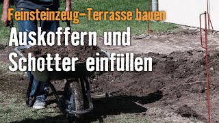 Feinsteinzeug Terrasse bauen  Kapitel 2  Auskoffern amp Schotter einfüllen [upl. by Collins]