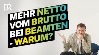 Gehalt als Beamter Mehr Netto bei gleichem Verdienst  warum  Lohnt sich das  BR [upl. by Aldous]