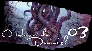 Inenarrável 343  quotO Horror de Dunwichquot de HP Lovecraft Capítulo 03 [upl. by Busch110]