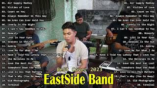 EastSide Band Cover Songs Compilation Official  OPM BANDS 2023  Air Supply Medley [upl. by Ajile]