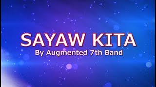 SAYAW KITA with LYRICS by Augmented 7th Band [upl. by Tavi462]